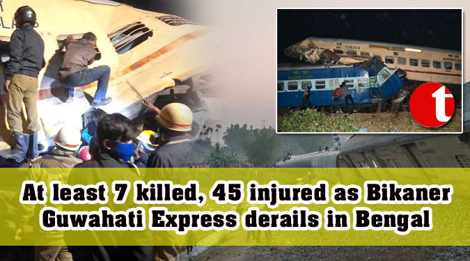 At least 7 killed, 45 injured as Bikaner-Guwahati Express derails in Bengal