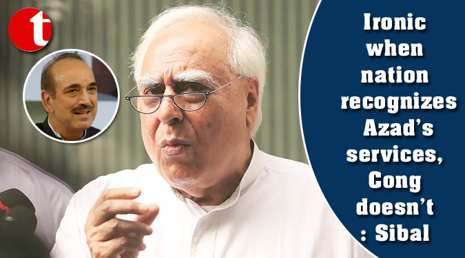 Ironic when nation recognizes Azad’s services, Cong doesn’t: Sibal