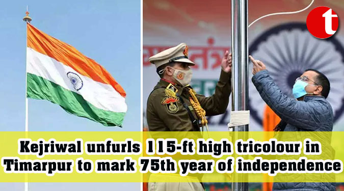 Kejriwal unfurls 115-ft high tricolour in Timarpur to mark 75th year of independence
