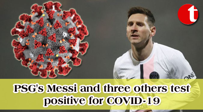 PSG’s Messi and three others test positive for COVID-19