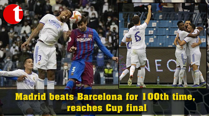 Madrid beats Barcelona for 100th time, reaches Cup final