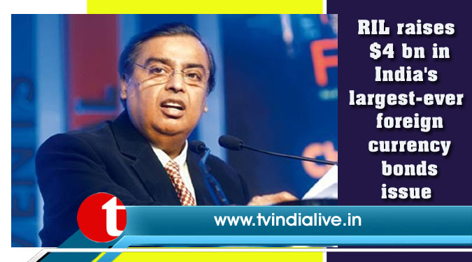 RIL raises $4 bn in India's largest-ever foreign currency bonds issue