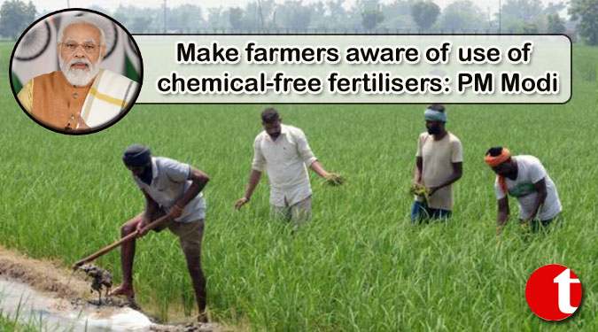 Make farmers aware of use of chemical-free fertilisers: PM Modi