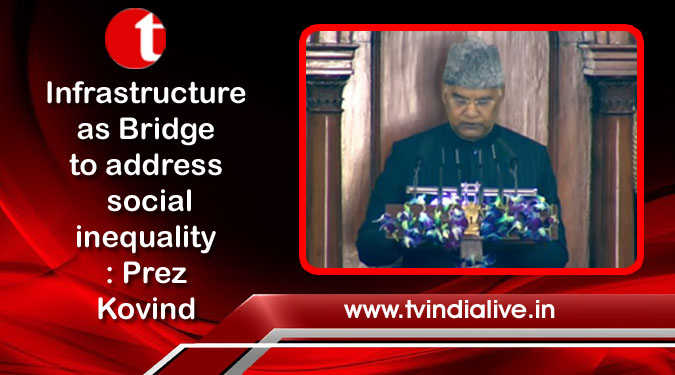 Infrastructure as Bridge to address social inequality: Prez Kovind