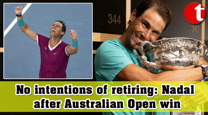 No intentions of retiring: Nadal after Australian Open win