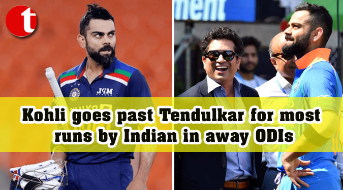 Kohli goes past Tendulkar for most runs by Indian in away ODIs