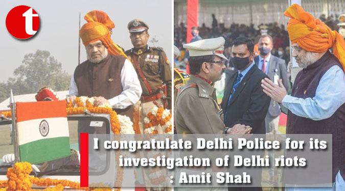 I congratulate Delhi Police for its investigation of Delhi riots: Amit Shah