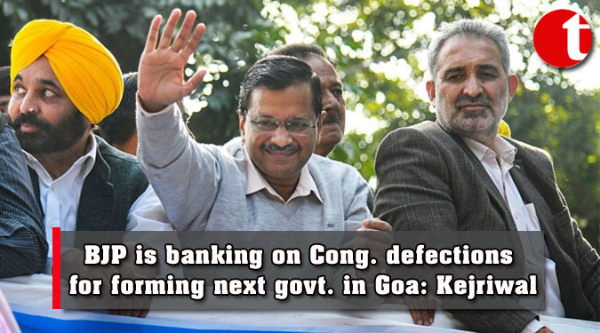 BJP is banking on Cong. defections for forming next govt. in Goa: Kejriwal