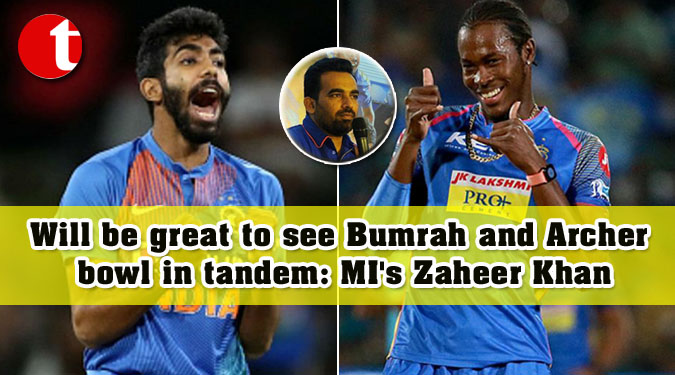 Will be great to see Bumrah and Archer bowl in tandem: MI’s Zaheer Khan