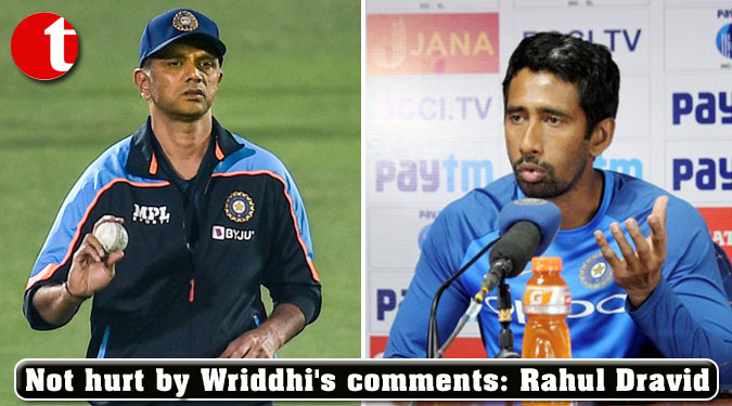 Not hurt by Wriddhi's comments: Rahul Dravid