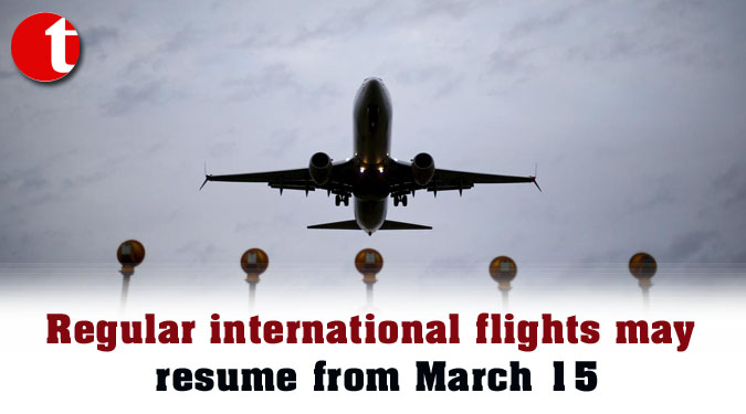 Regular international flights may resume from March 15
