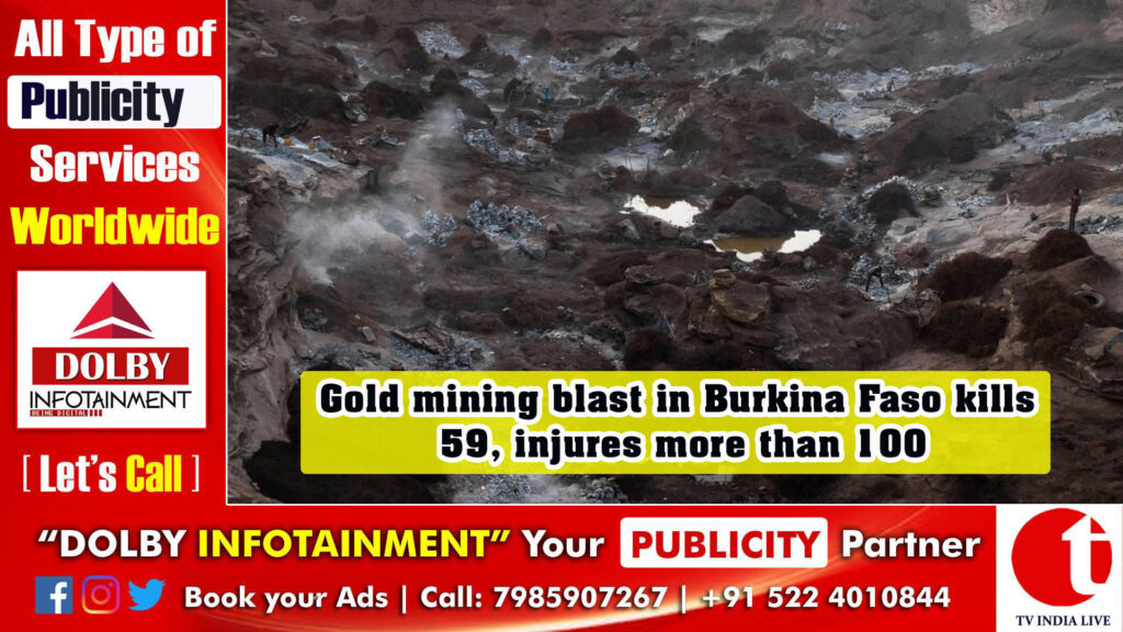 Gold mining blast in Burkina Faso kills 59, injures more than 100