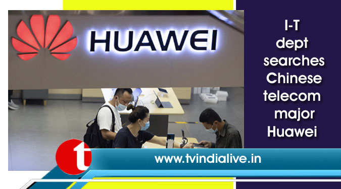 I-T dept searches Chinese telecom major Huawei