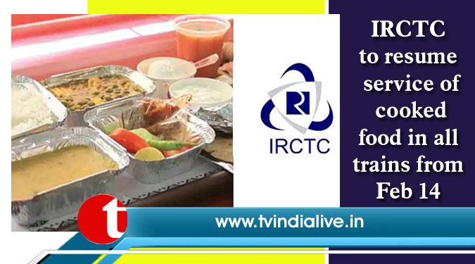 IRCTC to resume service of cooked food in all trains from Feb 14