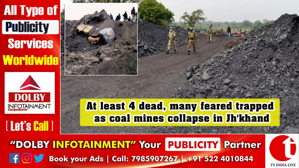 At least 4 dead, many feared trapped as coal mines collapse in Jh’khand