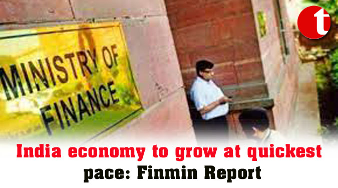 India economy to grow at quickest pace: Finmin Report
