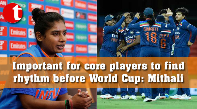 Important for core players to find rhythm before World Cup: Mithali