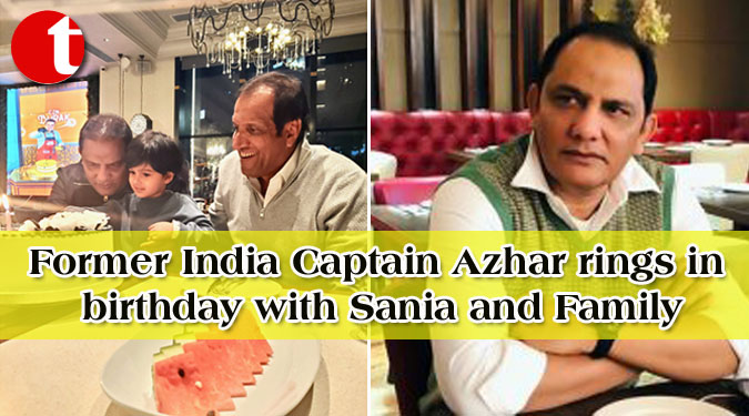 Former India Captain Azhar rings in birthday with Sania and Family