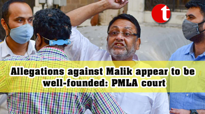 Allegations against Malik appear to be well-founded: PMLA court