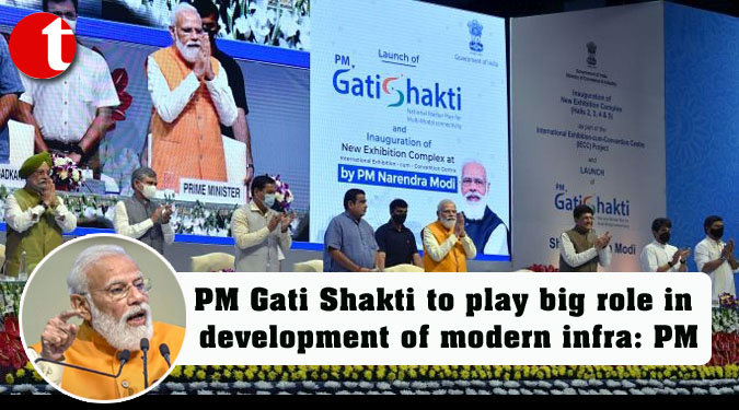 PM Gati Shakti to play big role in development of modern infra: PM