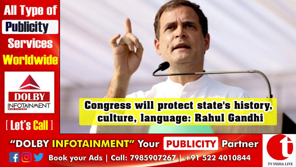 Congress will protect state’s history, culture, language: Rahul Gandhi