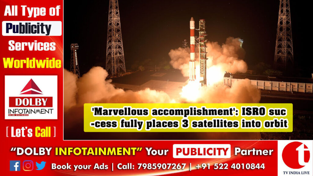 ‘Marvellous accomplishment’: ISRO successfully places 3 satellites into orbit