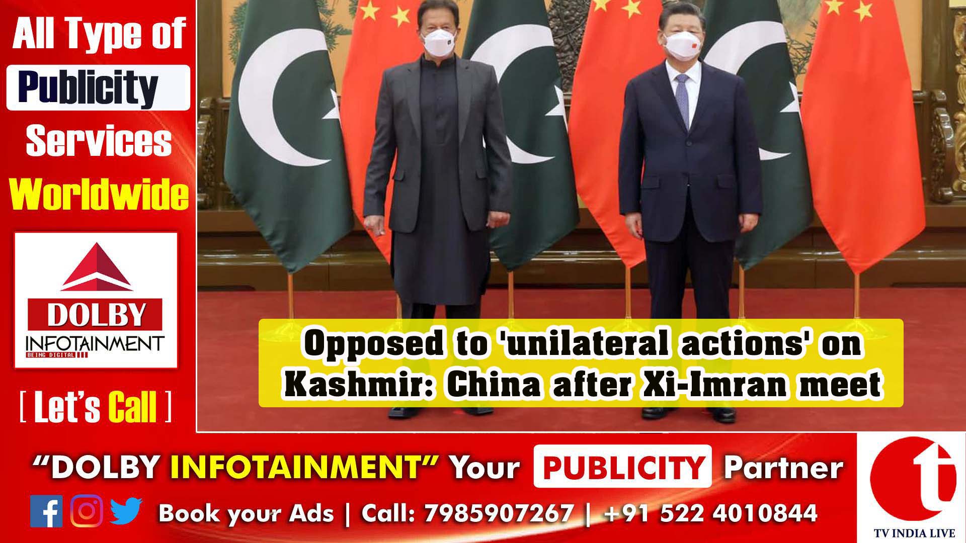 Opposed to 'unilateral actions' on Kashmir: China after Xi-Imran meet