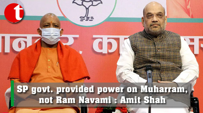 SP govt. provided power on Muharram, not Ram Navami : Amit Shah