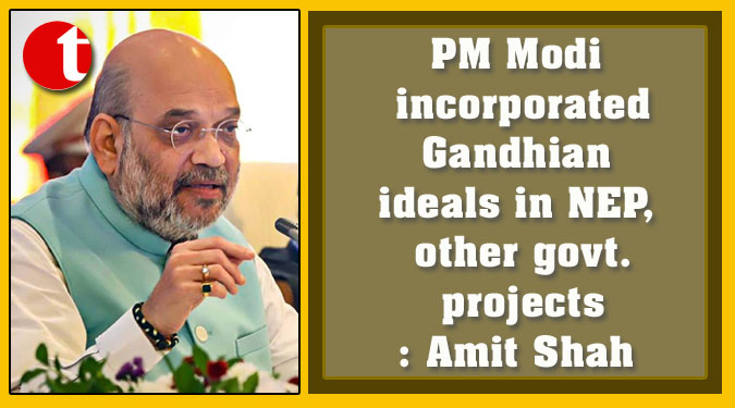 PM Modi incorporated Gandhian ideals in NEP, other govt. projects: Amit Shah