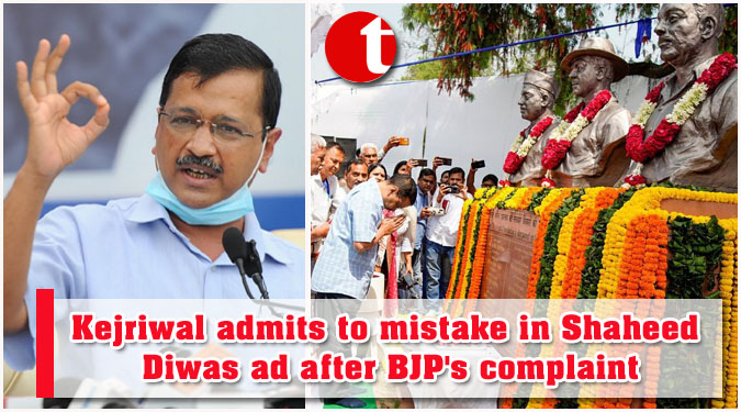 Kejriwal admits to mistake in Shaheed Diwas ad after BJP's complaint