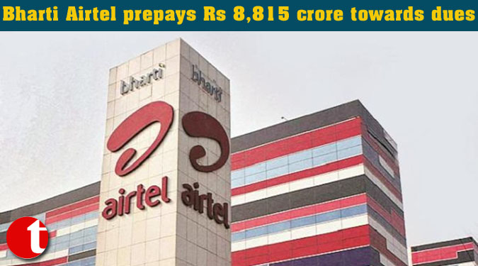 Bharti Airtel prepays Rs 8,815 crore towards dues