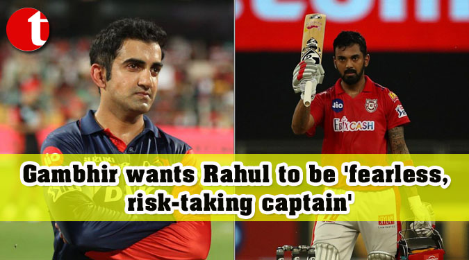 Gambhir wants Rahul to be 'fearless, risk-taking captain'