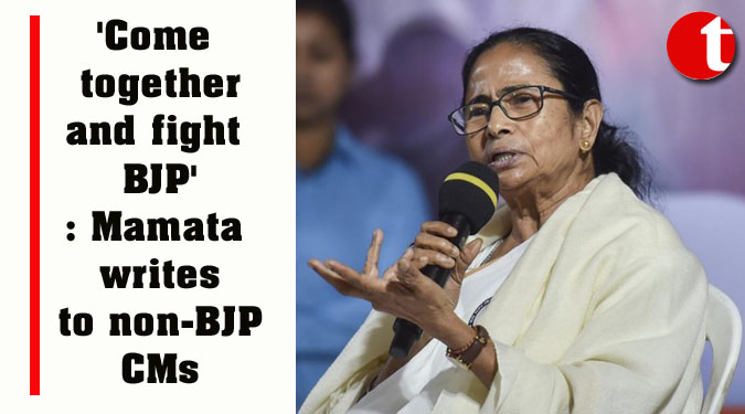 'Come together and fight BJP': Mamata writes to non-BJP CMs