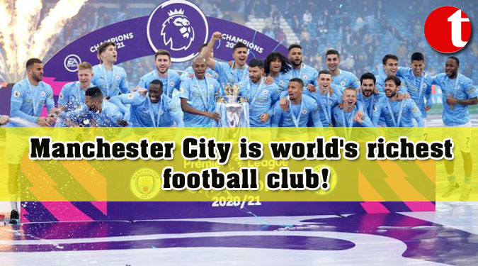 Manchester City is world’s richest football club!
