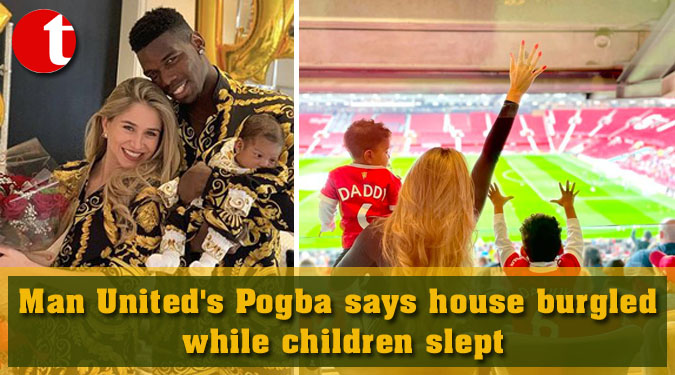 Man United’s Pogba says house burgled while children slept