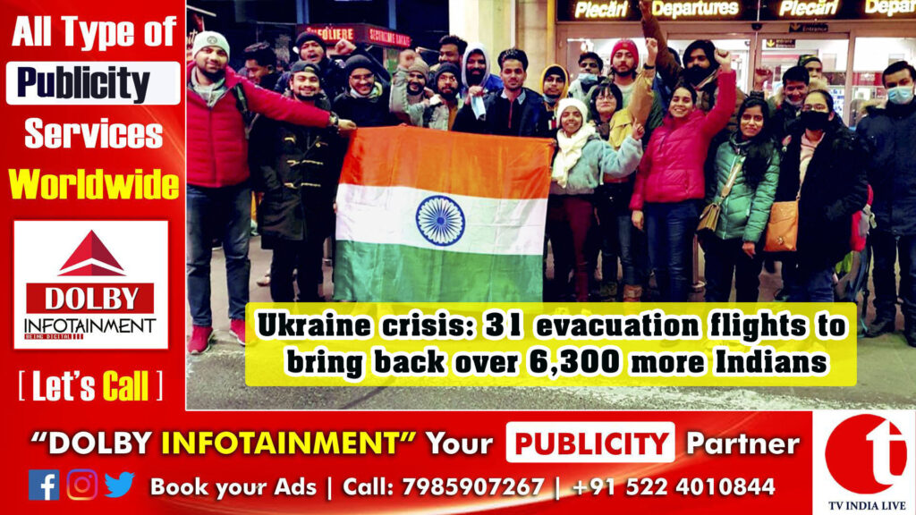 Ukraine crisis: 31 evacuation flights to bring back over 6,300 more Indians