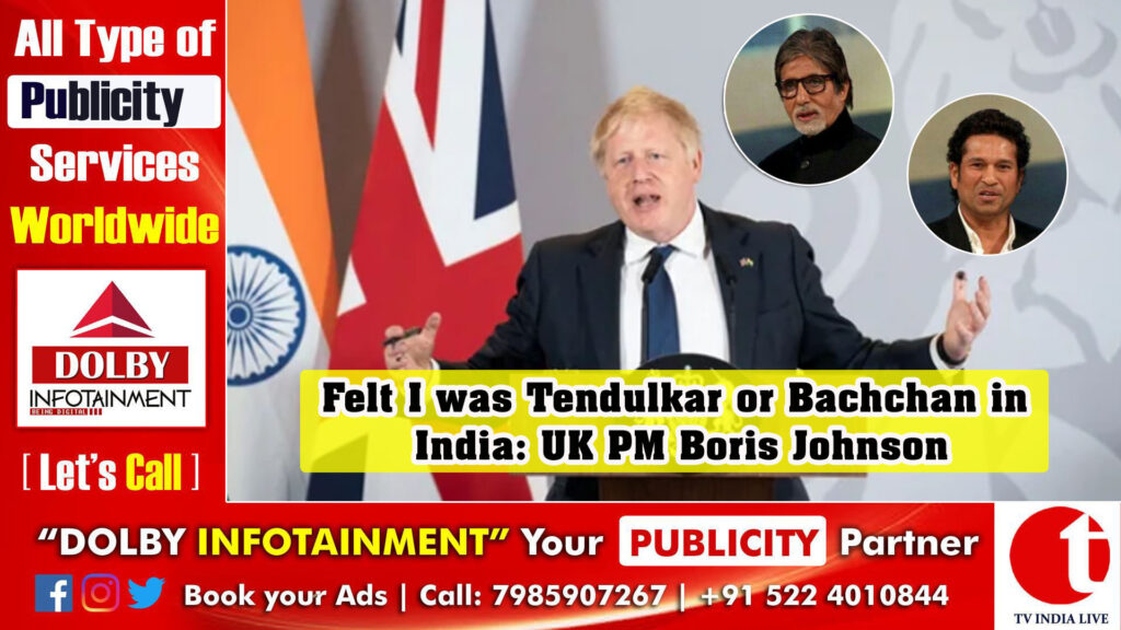 Felt I was Tendulkar or Bachchan in India: UK PM Boris Johnson