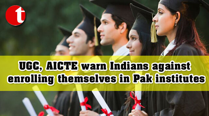 UGC, AICTE warn Indians against enrolling themselves in Pak institutes