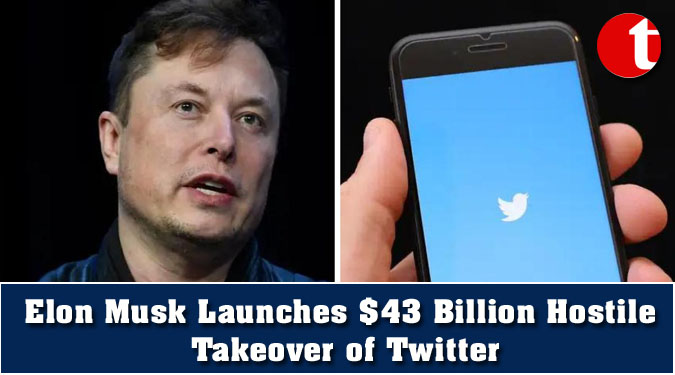 Elon Musk Launches $43 Billion Hostile Takeover of Twitter
