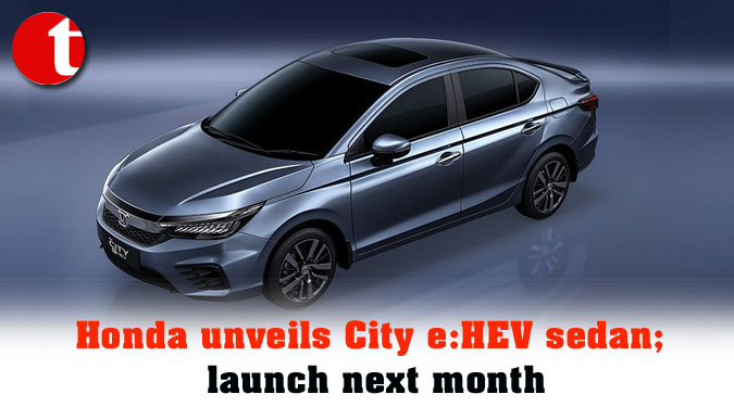 Honda unveils City e:HEV sedan; launch next month