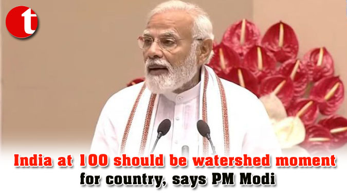 India at 100 should be watershed moment for country, says PM Modi