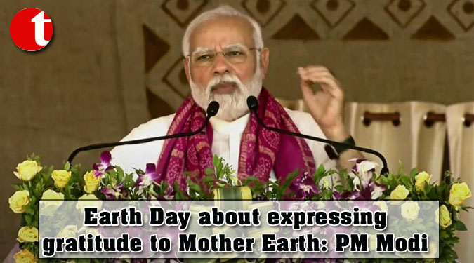 Earth Day about expressing gratitude to Mother Earth: PM Modi