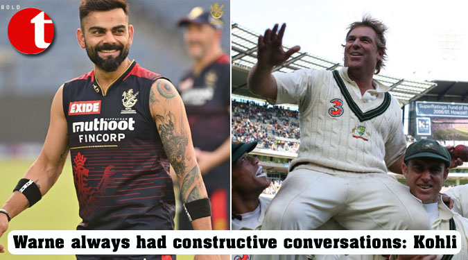 Warne always had constructive conversations: Kohli