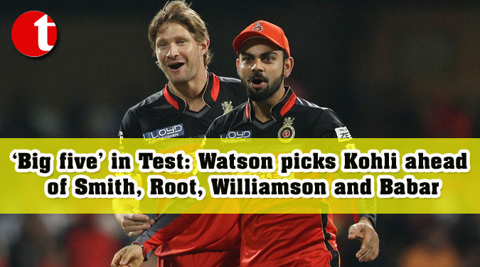 ‘Big five’ in Test cricket: Watson picks Kohli ahead of Smith, Root, Williamson and Babar