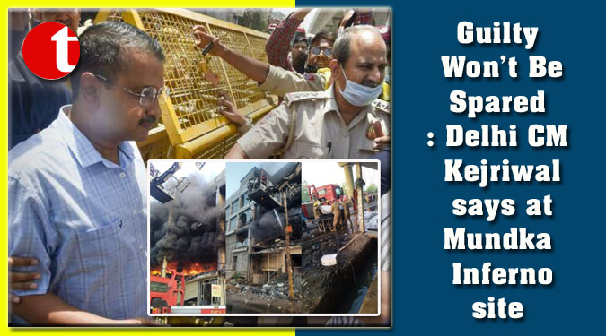 Guilty Won’t Be Spared: Delhi CM Kejriwal says at Mundka Inferno site