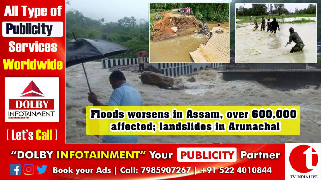 Floods worsens in Assam, over 600,000 affected; landslides in Arunachal