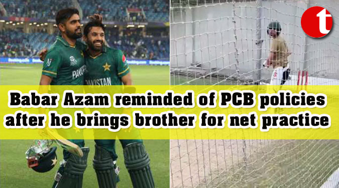 Babar Azam reminded of PCB policies after he brings brother for net practice