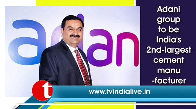 Adani group to be India’s 2nd-largest cement manufacturer