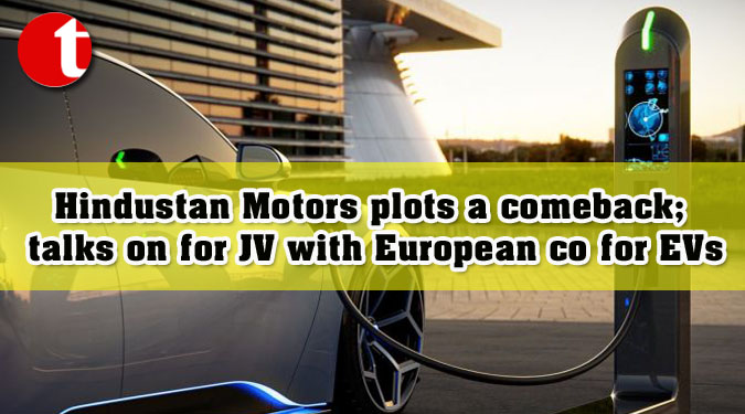 Hindustan Motors plots a comeback; talks on for JV with European co for EVs