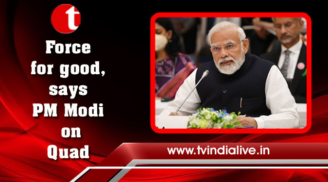 Force for good, says PM Modi on Quad